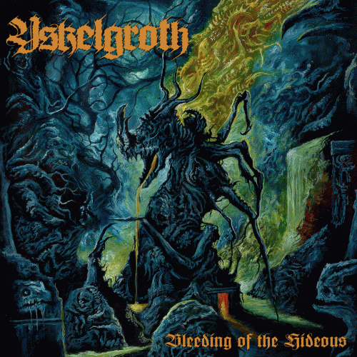 Yskelgroth : Bleeding of the Hideous